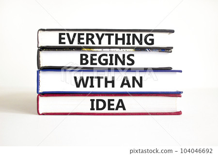 Everything begins with an idea symbol. Concept word Everything begins with an idea on books. Beautiful white table white background. Business everything begins with an idea concept. Copy space. 104046692