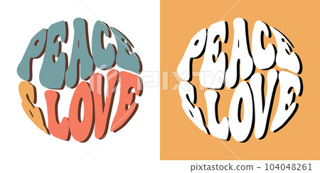 Groovy lettering Peace and Love. Retro slogans in round shape. Trendy groovy print design for posters, cards, t shirts Groovy lettering Peace and Love. Retro slogans in round shape. Trendy groovy print design for posters, cards, t shirts 104048261