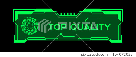 Green color of futuristic hud banner that have word top quality on user interface screen on black background 104072033