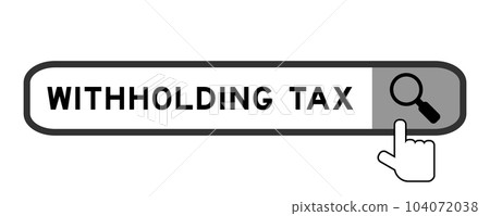 Search banner in word withholding tax with hand over magnifier icon on white background 104072038