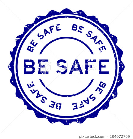 Grunge blue be safe word round rubber seal stamp on white background Grunge blue be safe word round rubber seal stamp on white background 104072709