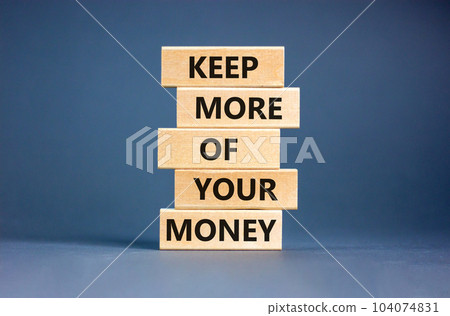 Keep more of your money symbol. Concept words Keep more of your money on wooden block. Beautiful grey table grey background. Business keep more of your money concept. Copy space. Keep more of your money symbol. Concept words Keep more of your money on wooden block. Beautiful grey table grey background. Business keep more of your money concept. Copy space. 104074831