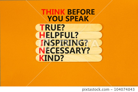 Think before you speak symbol. Concept words Think before you speak true helpful inspiring necessary kind on wooden stick. Beautiful orange background. Business Think before you speak concept. 104074843