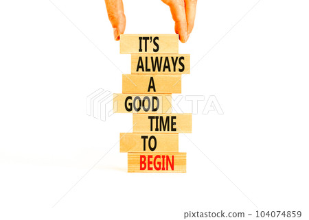 Good time to begin symbol. Concept words It is always a good time to begin on wooden blocks on a beautiful white table white background. Business motivational good time to begin concept. Copy space Good time to begin symbol. Concept words It is always a good time to begin on wooden blocks on a beautiful white table white background. Business motivational good time to begin concept. Copy space 104074859