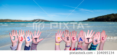 Children Hands Building Word Just Breathe, Ocean And Sea 104095134