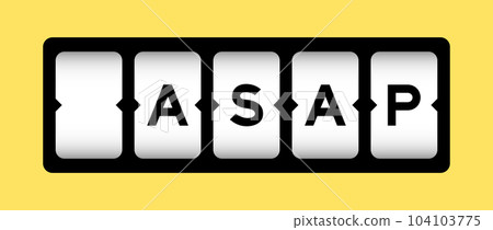 Black color in word ASAP (Abbreviation of as soon as possible) on slot banner with yellow color background 104103775