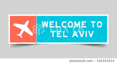 Orange and blue color ticket with plane icon and word welcome to tel aviv on gray background Orange and blue color ticket with plane icon and word welcome to tel aviv on gray background 104103814