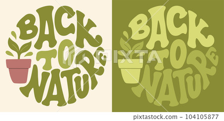 Groovy lettering Back to nature. Retro slogan in round shape. Trendy groovy print design for posters, cards, tshirts. Groovy lettering Back to nature. Retro slogan in round shape. Trendy groovy print design for posters, cards, tshirts. 104105877