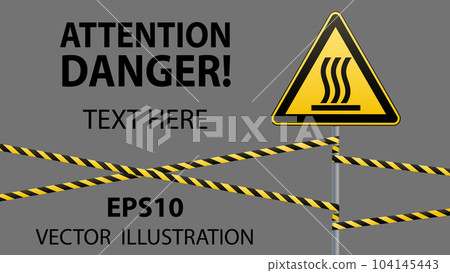 Safety sign. Caution - danger Hot surface. Barrier tape and sign on pole. Gray background. Vector illustrations. Safety sign. Caution - danger Hot surface. Barrier tape and sign on pole. Gray background. Vector illustrations. 104145443