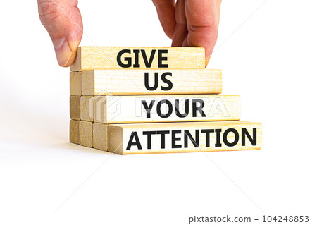Give us your attention symbol. Concept words Give us your attention on wooden block. Beautiful white table white background. Motivational business give us your attention concept. Copy space. Give us your attention symbol. Concept words Give us your attention on wooden block. Beautiful white table white background. Motivational business give us your attention concept. Copy space. 104248853