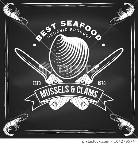 Best seafood. Fresh mussels and clams on chalkboard. Vector. For seafood emblem, sign, patch, shirt, menu restaurants, fish markets, stores. Vintage monochrome label, sticker with mussels, clams and Best seafood. Fresh mussels and clams on chalkboard. Vector. For seafood emblem, sign, patch, shirt, menu restaurants, fish markets, stores. Vintage monochrome label, sticker with mussels, clams and 104279574