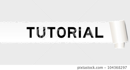 Ripped gray paper background that have word tutorial under torn part Ripped gray paper background that have word tutorial under torn part 104368297