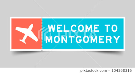 Orange and blue color ticket with plane icon and word welcome to montgomery on gray background 104368316