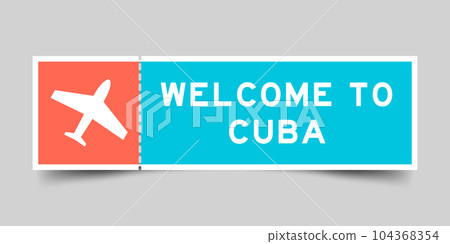 Orange and blue color ticket with plane icon and word welcome to cuba on gray background 104368354