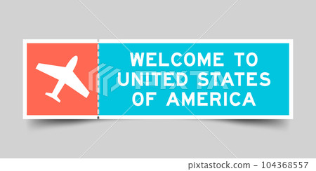 Orange and blue color ticket with plane icon and word welcome to united states of america on gray background Orange and blue color ticket with plane icon and word welcome to united states of america on gray background 104368557