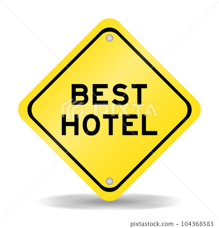 Yellow color transportation sign with word best hotel on white background Yellow color transportation sign with word best hotel on white background 104368583