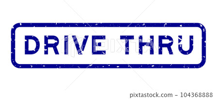 Grunge blue drive thru word rubber seal stamp on white background Grunge blue drive thru word rubber seal stamp on white background 104368888