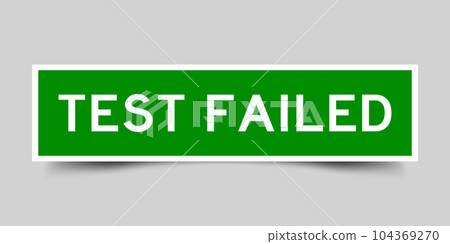 Green color square shape sticker label with word test failed on gray background 104369270