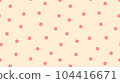 Simple pink dots pattern. Cute seamless ornament.  104416671