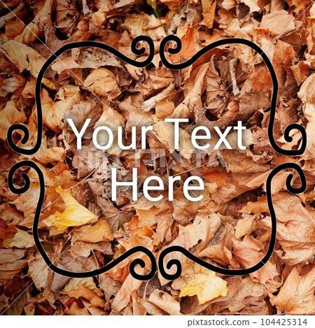 Text holding copy space in decorative black curled frame over brown autumn leaves Text holding copy space in decorative black curled frame over brown autumn leaves 104425314