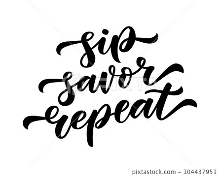 SIP SAVOR REPEAT. Motivation quote. Vector illustration SIP SAVOR REPEAT. Motivation quote. Vector illustration 104437951