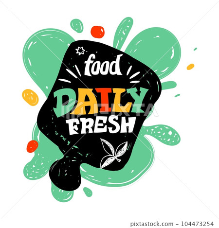 Fast food lettering. Daily fresh meal. Abstract paint shape. Restaurant logo sticker. Cutting board for cooking. Healthy product. Takeaway snack. Doodle drawing emblem. Text phrase. Vector cafe banner 104473254
