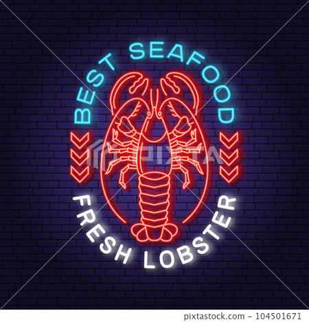 Best seafood. Fresh lobster neon sign. Vector illustration. For seafood emblem, sign, patch, shirt, menu restaurants, fish markets, stores. Neon sign, bright signboard, light banner 104501671