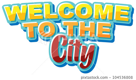 Welcome to the city text for banner and poster design 104536808