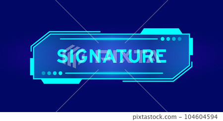 Futuristic hud banner that have word signature on user interface screen on blue background Futuristic hud banner that have word signature on user interface screen on blue background 104604594