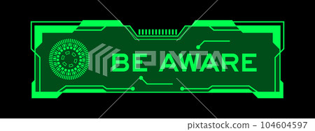 Green color of futuristic hud banner that have word be aware on user interface screen on black background Green color of futuristic hud banner that have word be aware on user interface screen on black background 104604597