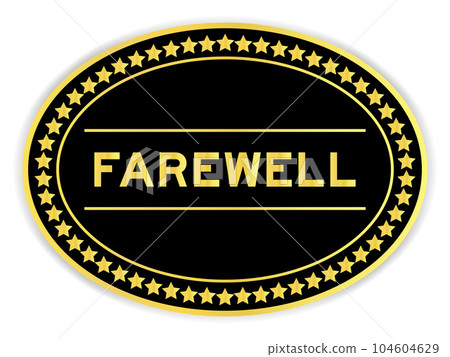 Black and gold color oval label sticker with word farewell on white background 104604629