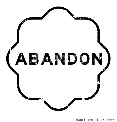 Grunge black abandon word rubber seal stamp on white background 104604656