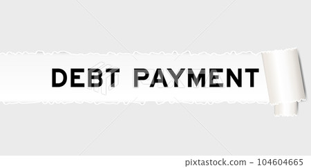 Ripped gray paper background that have word debt payment under torn part 104604665