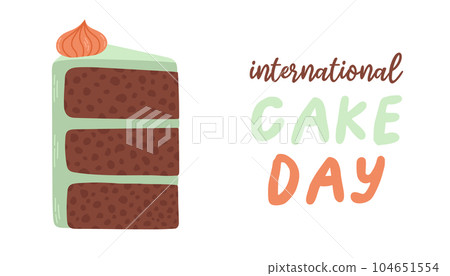 International Cake Day poster with the inscription. A piece of cake text. Banner and flyer design. Vector illustration. 104651554