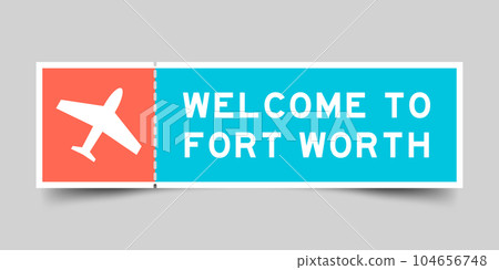 Orange and blue color ticket with plane icon and word welcome to fort worth on gray background 104656748