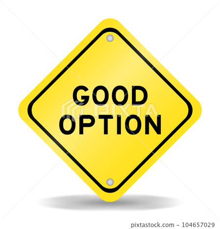 Yellow color transportation sign with word good option on white background Yellow color transportation sign with word good option on white background 104657029