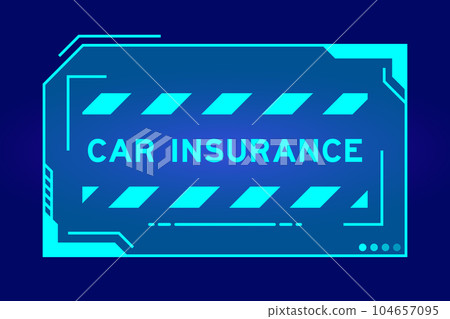Futuristic hud banner that have word car insurance on user interface screen on blue background 104657095