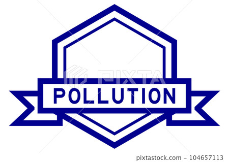 Vintage blue color hexagon label banner with word pollution on white background Vintage blue color hexagon label banner with word pollution on white background 104657113