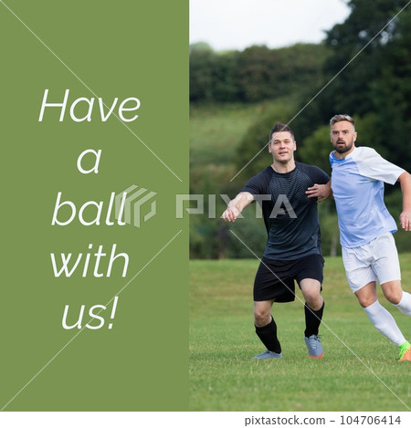 Composition of have a ball with us text over caucasian football players on football field Composition of have a ball with us text over caucasian football players on football field 104706414