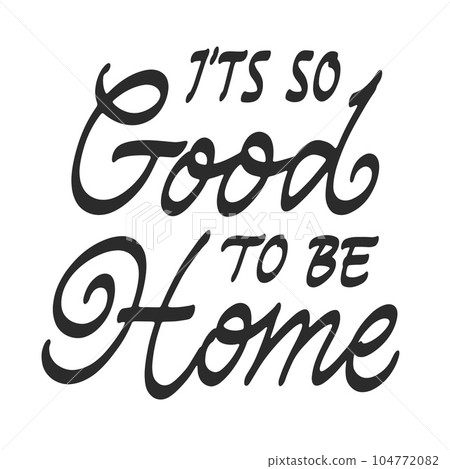 It's So Good To Be Home 104772082