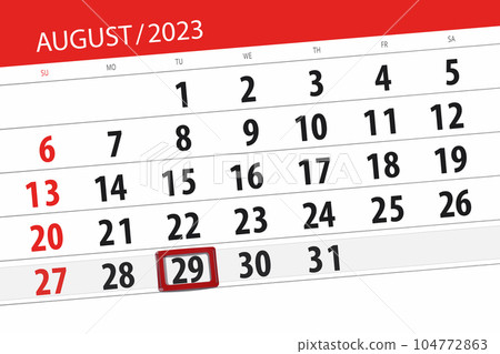 Calendar 2023, deadline, day, month, page, organizer, date, August, tuesday, number 29 Calendar 2023, deadline, day, month, page, organizer, date, August, tuesday, number 29 104772863