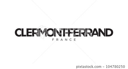 Clermont Ferrand in the France emblem. The design features a geometric style, vector illustration with bold typography in a modern font. The graphic slogan lettering. 104780250