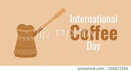 Coffee day. The concept of the holiday. Coffee foam rises from the Turks. Banner, poster, postcard design. Vector flat illustration. Coffee day. The concept of the holiday. Coffee foam rises from the Turks. Banner, poster, postcard design. Vector flat illustration. 104821384