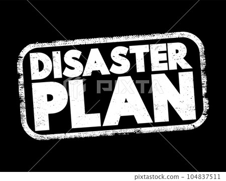 Disaster Plan text stamp, concept background Disaster Plan text stamp, concept background 104837511