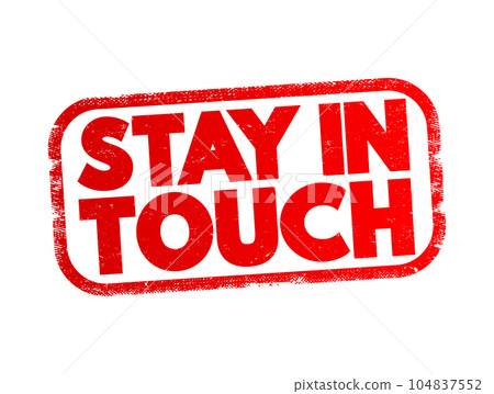 Stay In Touch text stamp, concept background 104837552
