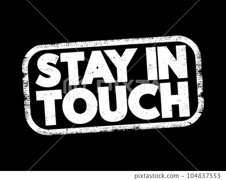 Stay In Touch text stamp, concept background 104837553