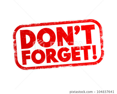 Don't Forget text stamp, concept background Don't Forget text stamp, concept background 104837641