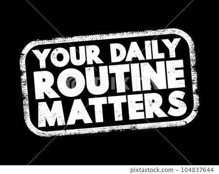 Your Daily Routine Matters text stamp, concept background 104837644