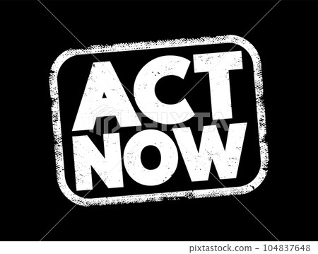 Act Now text stamp, concept background 104837648