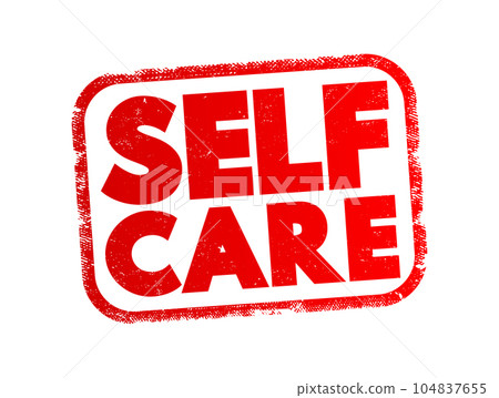 Self care - process of establishing behaviors to ensure holistic well-being of oneself and promote health, text concept stamp 104837655